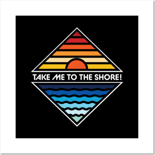 Take Me To The Shore Posters and Art